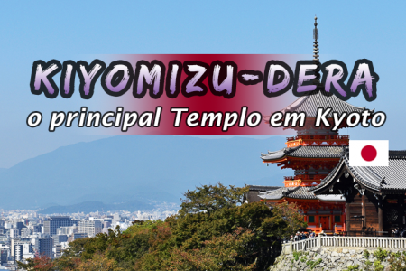Kiyomizudera - O Principal Templo em Kyoto - Viagens - Novo