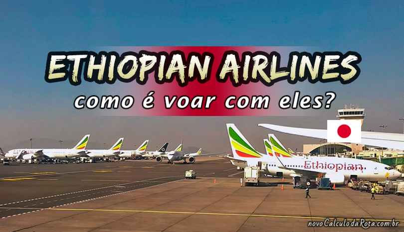Voando com a Ethiopian Airlines e o Aeroporto Internacional de Addis Ababa Bole