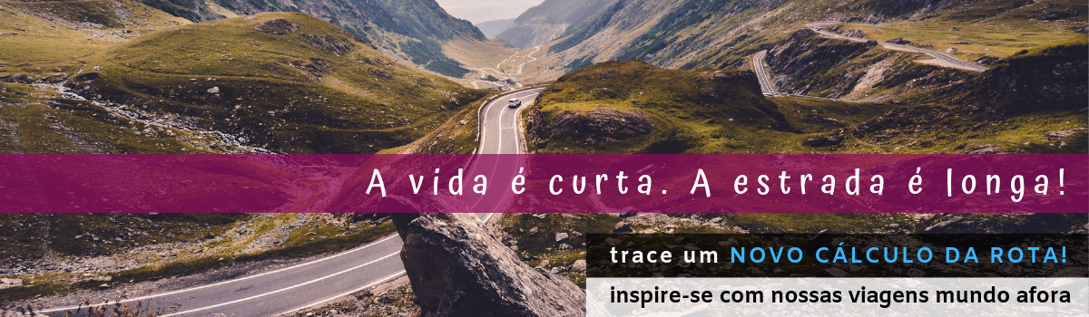 A vida é curta. A estrada é longa.